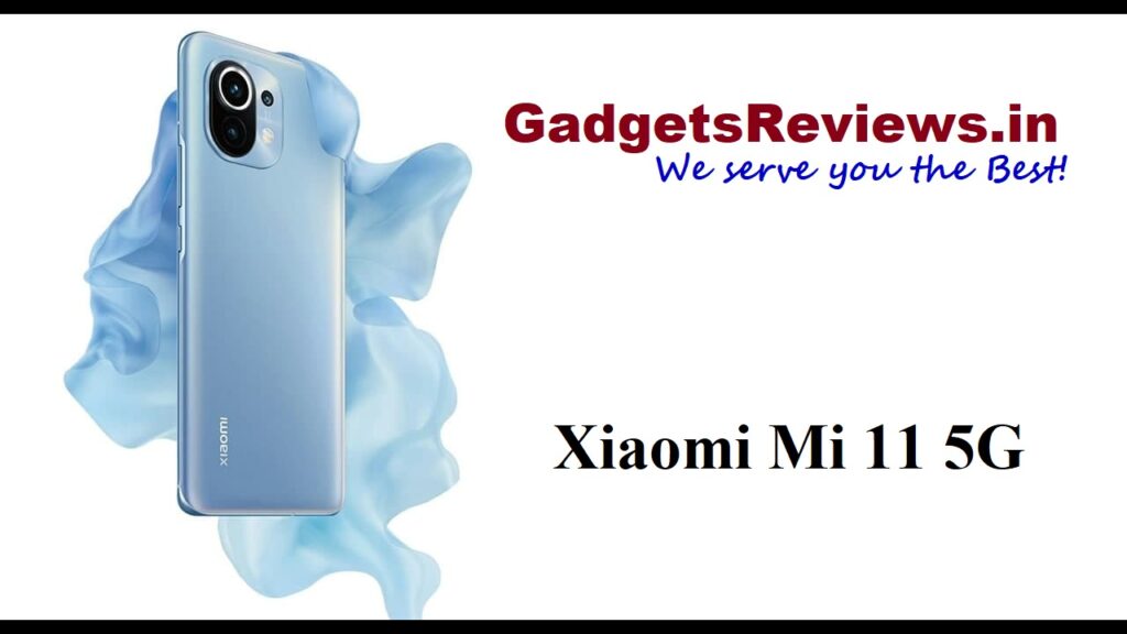 Xiaomi Mi 11 5G, Xiaomi Mi 11, Xiaomi Mi 11 mobile phone, Xiaomi Mi 11 5G phone launching date in India, Xiaomi Mi 11 phone price, Xiaomi Mi 11 5G phone specifications