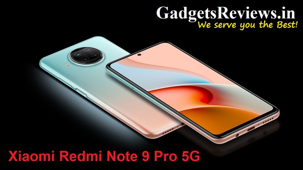 Xiaomi Redmi Note 9 Pro 5G, Xiaomi Redmi Note 9 Pro 5G mobile phone, Xiaomi Redmi Note 9 Pro 5G specifications, Xiaomi Redmi Note 9 Pro 5G launching date in India, Redmi Note 9 Pro 5G phone price