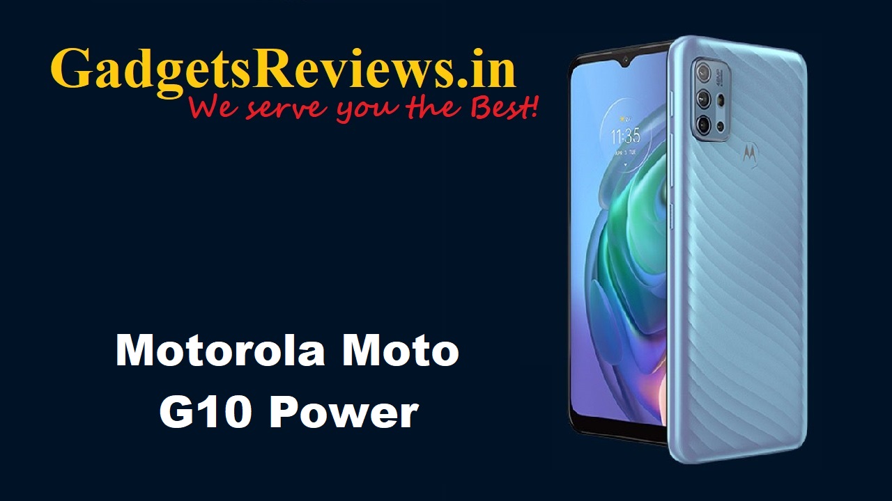 Motorola G10 Power, Motorola G10 Power phone specifications, Motorola G10 Power phone launching date in India, Motorola Moto G10 Power mobile phone, Motorola G10 Power phone price, Motorola Moto G10 Power