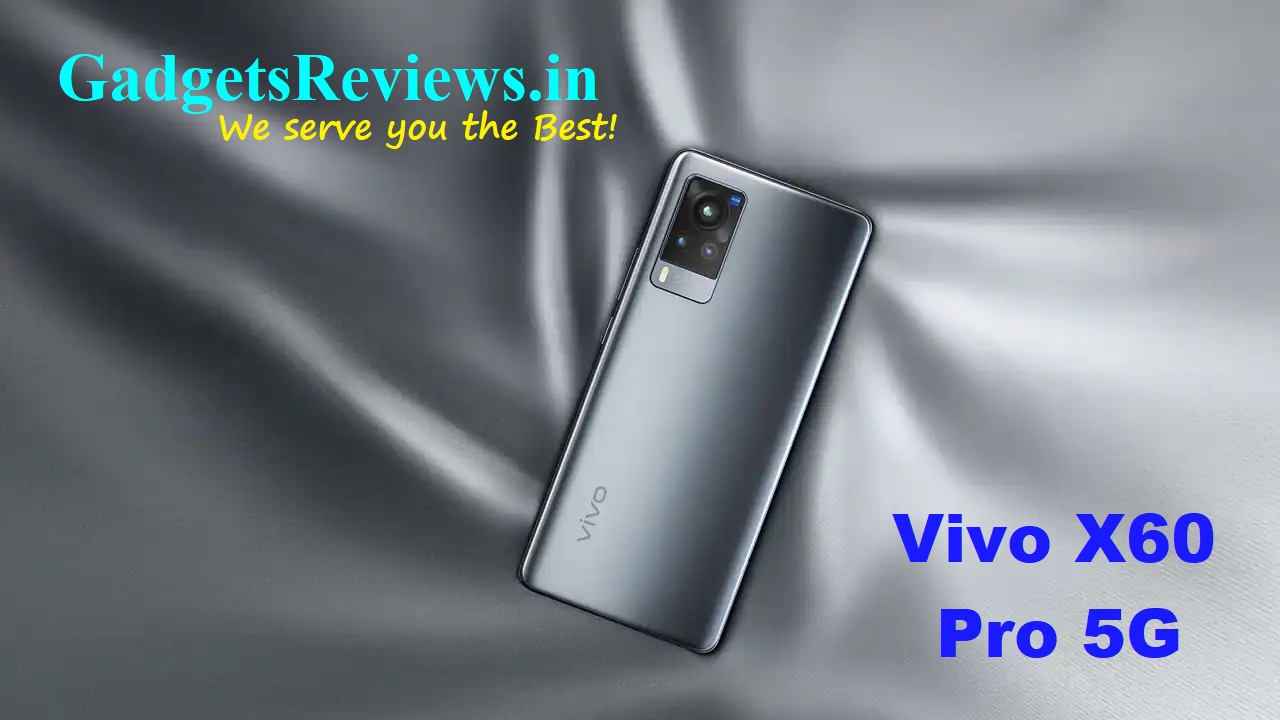 Vivo X60 Pro 5G, Vivo X60 Pro, Vivo X60 Pro 5G mobile phone, Vivo X60 Pro 5G phone price, Vivo X60 Pro 5G phone specifications, Vivo X60 Pro 5G spects, Vivo X60 Pro phone launching date in India, flipkart, amazon, tata cliq