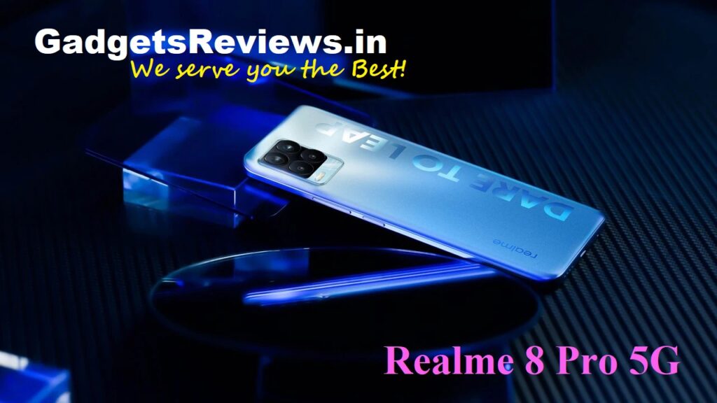 Realme 8 Pro 5G, Realme 8 Pro, Realme 8 Pro 5G phone price, Realme 8 Pro 5G phone launching date in India, Realme 8 Pro phone specifications, Realme 8 Pro mobile phone