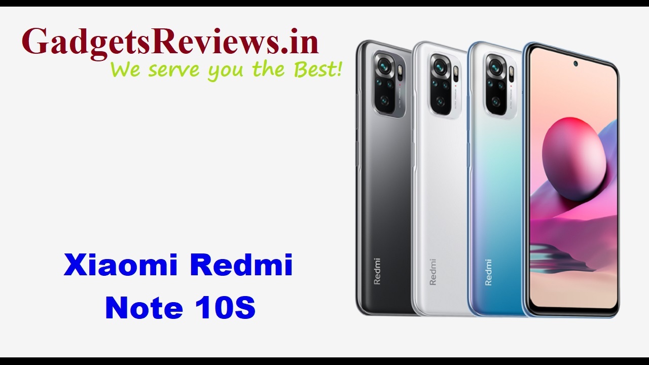 Xiaomi Redmi Note 10S, Xiaomi Redmi Note 10 S, Xiaomi Redmi Note 10S mobile phone, Xiaomi Redmi Note 10S phone launching date in India, Xiaomi Redmi Note 10S phone specifications, Redmi Note 10S phone price