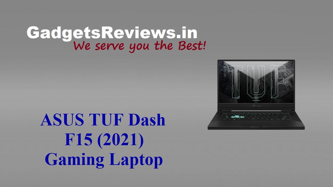 Asus TUF Dash F15 Gaming Laptop, Asus TUF Dash 2021 Gaming Laptop, asus laptops, asus gaming laptop, Asus TUF Dash F15, Asus TUF F15 Gaming Laptop, flipkart, Asus TUF Dash F15 laptop price, Asus TUF Dash F15 Laptop spects, Asus TUF Dash F15 Gaming Laptop launching date in India