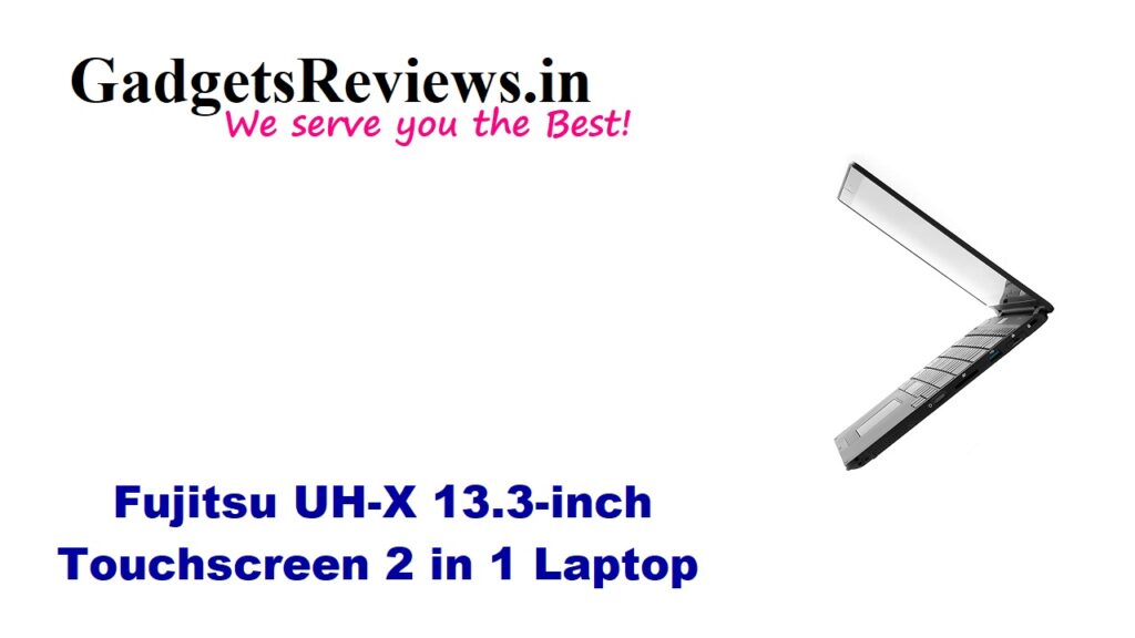 Fujitsu UH-X 13.3-inch, Fujitsu UH-X 13.3-inch Touchscreen Laptop, Fujitsu UH-X 13.3-inch i5 laptop price, Fujitsu UH-X 13.3-inch Touchscreen 2 in 1 Laptop specifications, Fujitsu UH-X 13.3-inch Laptop launching date in India, Fujitsu UH-X 13.3-inch Touchscreen 2 in 1 Laptop spects, Fujitsu UH-X 13.3-inch Touchscreen launch date in India, amazon