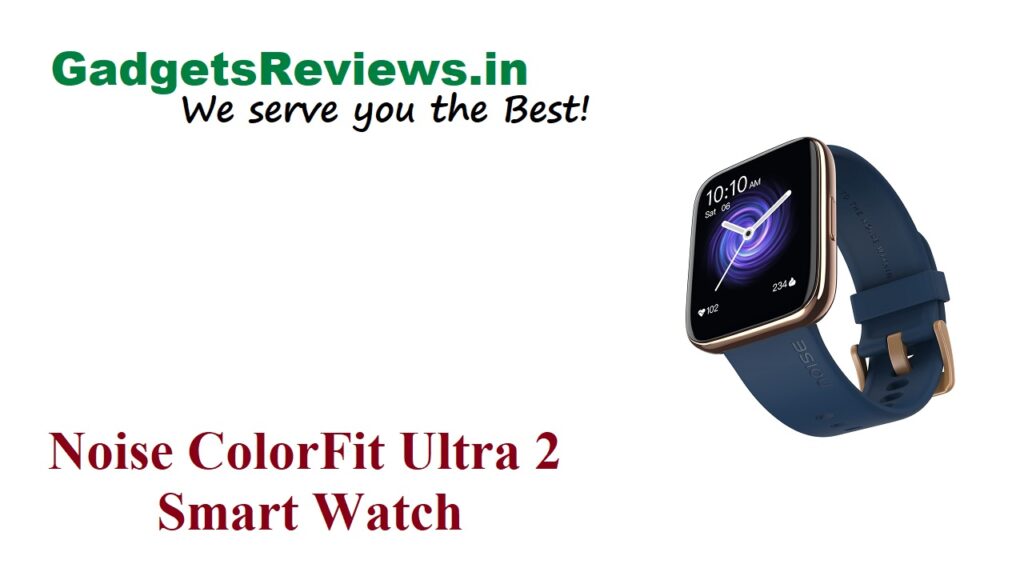 AMOLED watch, Noise ColorFit Ultra 2 smart watch launching date in India, ColorFit Ultra 2 watch spects, amazon, Noise ColorFit Ultra 2, ColorFit Ultra 2 launch date, Noise ColorFit Ultra 2 Smart Watch, Noise ColorFit Ultra 2 Smartwatch, Noise ColorFit Ultra 2 smartwatch price, Noise ColorFit Ultra 2 smart watch specifications, noise upcoming watch, watch under 5k