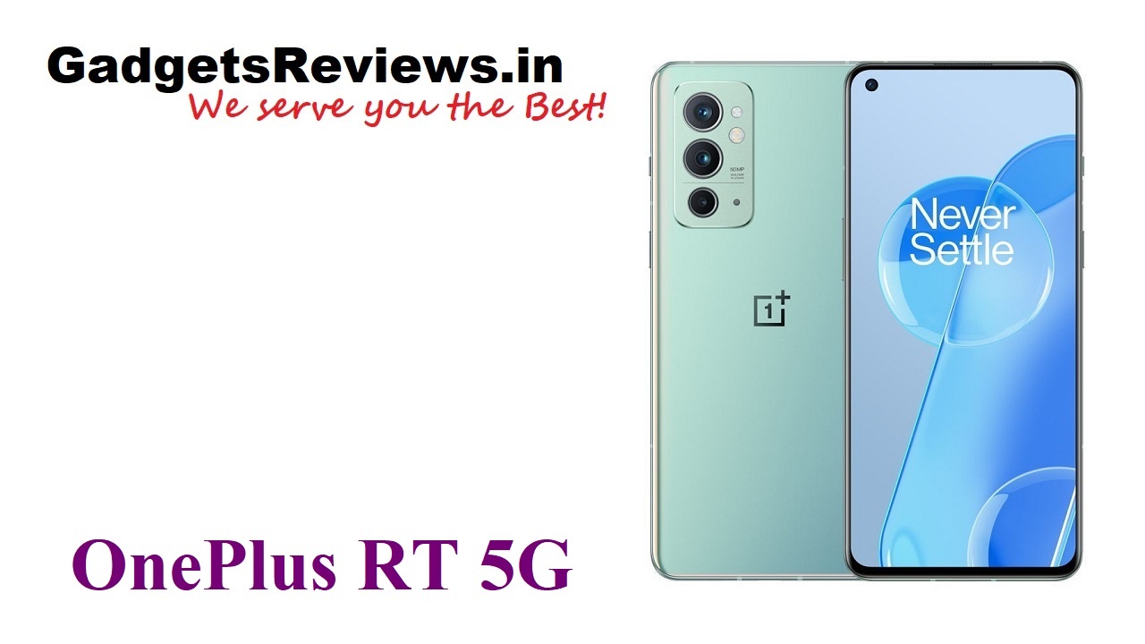 One Plus RT phone spects, one plus series, one plus upcoming phone, OnePlus RT, OnePlus RT 5G, OnePlus RT 5G launch date, OnePlus RT 5G mobile phone, OnePlus RT 5G phone launching date in India, OnePlus RT 5G phone price, OnePlus RT 5G phone specifications, OnePlus new upcoming phone