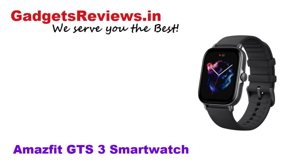 Amazfit GTS 3 smartwatch specifications, Amazfit GTS 3 smart watch price, Amazfit GTS 3 smartwatch, Amazfit GTS 3 watch price, Amazfit GTS 3, Amazfit GTS 3 watch launching date in India, Amazfit GTS 3 Smart watch, Amazfit GTS 3 spects, flipkart, amazon, Amazfit GTS 3 watch